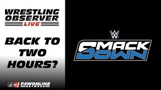 WWE SmackDown reportedly returning to two hours next month | Wrestling Observer Live