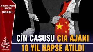 ÇİN CASUSU CIA AJANI 10 YIL HAPSE ATILDI | GÜNÜN HABERİ