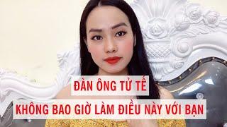 Đàn ông tử tế không bao giờ làm điều này với bạn  Tỉnh lại đi