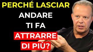 Se DESIDERI qualcosa, smetti di inseguirla e lascia che venga da te! – Joe Dispenza