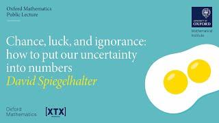 Chance, luck, and ignorance: how to put our uncertainty into numbers - David Spiegelhalter