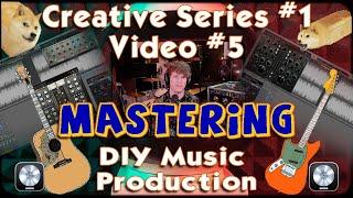 Creative Series #1 Video #5 DIY Music Mastering Songwriting Production Logic Acustica Audio Waves