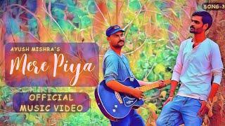 Mere Piya (Official Video) Ayush Mishra | Rahul Bhojwal | New Hindi Romantic Song 2023