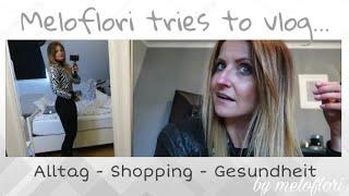 #11 Meloflori tries to Vlog I Alltagsvlo, Ikea Shopping, Health update, etc