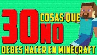 ¡30 cosas que NO debes hacer en minecraft!