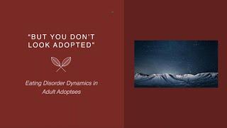 “But You Don’t Look Adopted” – Eating Disorder Dynamics in Adult Adoptees