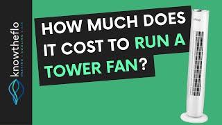 How Much Does It Cost To Run A Tower Fan? [Quick Answer]