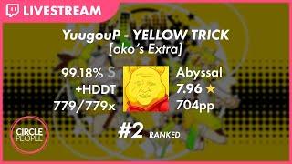 osu! | Abyssal | YuugouP - YELLOW TRICK [oko's Extra] +HD,DT 99.18% FC 704pp #2