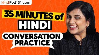 35 mins of Hindi Conversation Practice