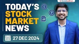 Today's Stock Market News - 27/12/2024 | Aaj ki Taaza Khabar