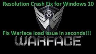 Warface not loading fix Win 10 (Resolution crash fix)