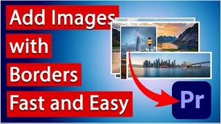 Import Images into Premiere Pro with Borders in SECONDS! (Fast & Easy)