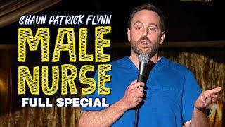 Male Nurse | Full Comedy Comedy Special | Shaun Patrick Flynn