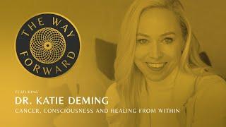 Cancer, Consciousness and Healing From Within featuring Katie Deming