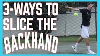 3 Ways To Hit a Slice Backhand