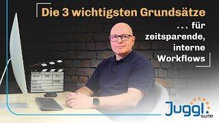 Die 3 Grundsätze für zeitsparende, interne Workflows