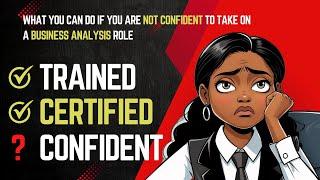 Business Analysis Training Done- But Still Lacking Confidence?