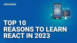 Top 10 Reasons to Learn React in 2024 | Edureka