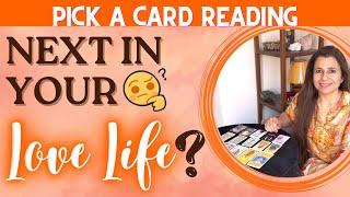 Next in Your LOVE Life |  Timeless Pick a Card Tarot Reading 