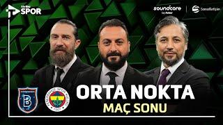 Başakşehir 1-4 Fenerbahçe | Orta Nokta | soundcore by Anker
