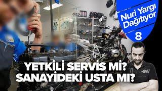 Yetkili Servis mi & Sanayideki Usta mı? | Nuri Yargı Dağıtıyor #8