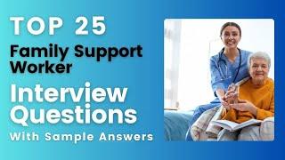 Family Support Worker Interview Questions and Answers for 2024