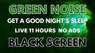 Green Noise To Get A Good Night's Sleep - Black Screen | Relax Sound in 11H No Ads