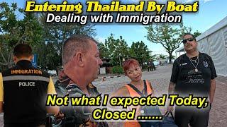 Entering Thailand By Boat, Dealing with Immigration. Was Not Expecting Everything to be Closed Up.