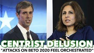 Delusional Centrist: Attacks On 'Beto 2020' Feel Orchestrated