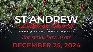 St. Andrew Lutheran Church, Vancouver, WA. Christmas Worship, December 25, 2024, 10 am (ELCA, RIC)