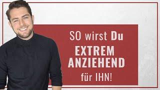 So wirkst Du EXTREM ANZIEHEND auf jeden Mann!