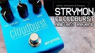 Strymon | Cloudburst Ambient Reverb | VIDEO REVIEW [NO TALK / ONLY TONES]