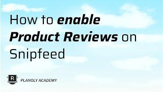 How to enable product reviews on Snipfeed