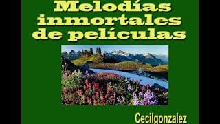 MELODIAS INMORTALES DE PELICULAS. Canal Cecil Gonzalez