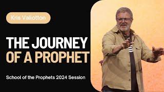 The Journey of a Prophet || School of the Prophets Kris Vallotton