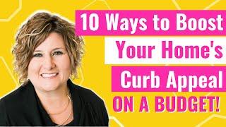 10 Ways to Boost Your Home's Curb Appeal on a Budget!