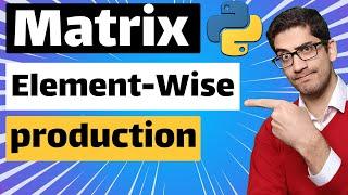 Element-Wise Matrix Multiplication in Python Numpy | elementwise production