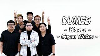  Wawes & Guyon Waton - Dumes (Lirik Lagu)