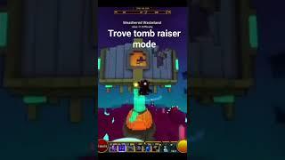 Trove tomb raiser mode