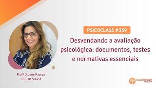 Psicoclass #259: Desvendando a Avaliação Psicológica: Documentos, Testes e Normativas Essenciais