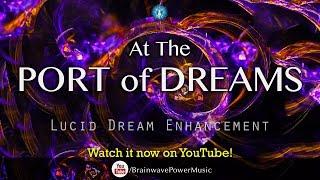 Lucid Dreaming: "At the Port of Dreams" - Deep Relaxation, Dream Recall, Creativity, Fantasy