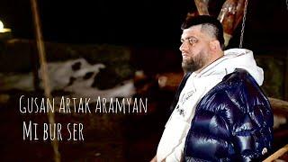 Gusan Artak Aramyan - MI BUR SER