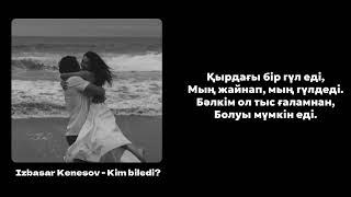 IZBASAR KENESOV  Kim Biledi