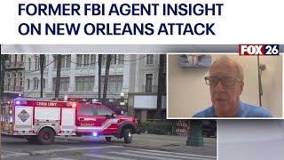 New Orleans terrorist attack: Former FBI agent, counterterrorism expert offers his insight into inve