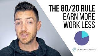 How The 80/20 Rule Helps You Earn More And Work Less