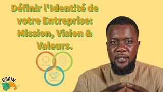 Définir l'Identité de son Entreprise : Mission, Vision et Valeurs.