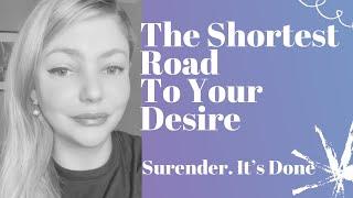 Let Go And Surrender: The Fastest Way To Manifest Your Desire