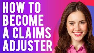 How to Become a Claims Adjuster (A Beginners Guide to a Claims Adjuster Career)