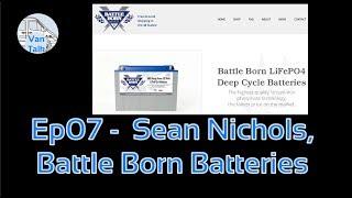 Ep07 -  Sean Nichols, Co-founder, Battle Born Batteries