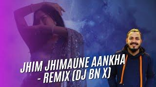 Jhim Jhimaune Aankha ||EKDEV LIMBU - Remix|| DJ BN||